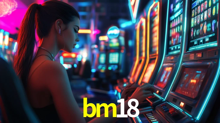 Sinta a adrenalina dos jogos de cassino com bm18